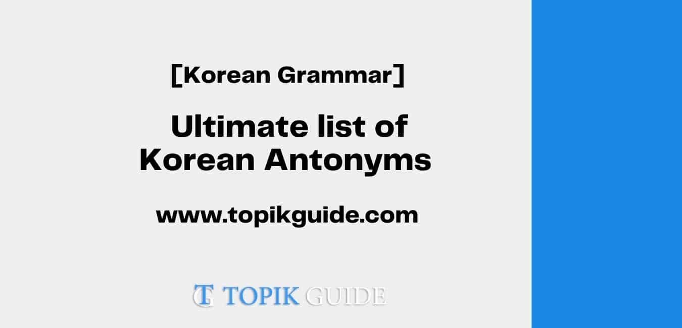 Ultimate list of Korean Antonyms