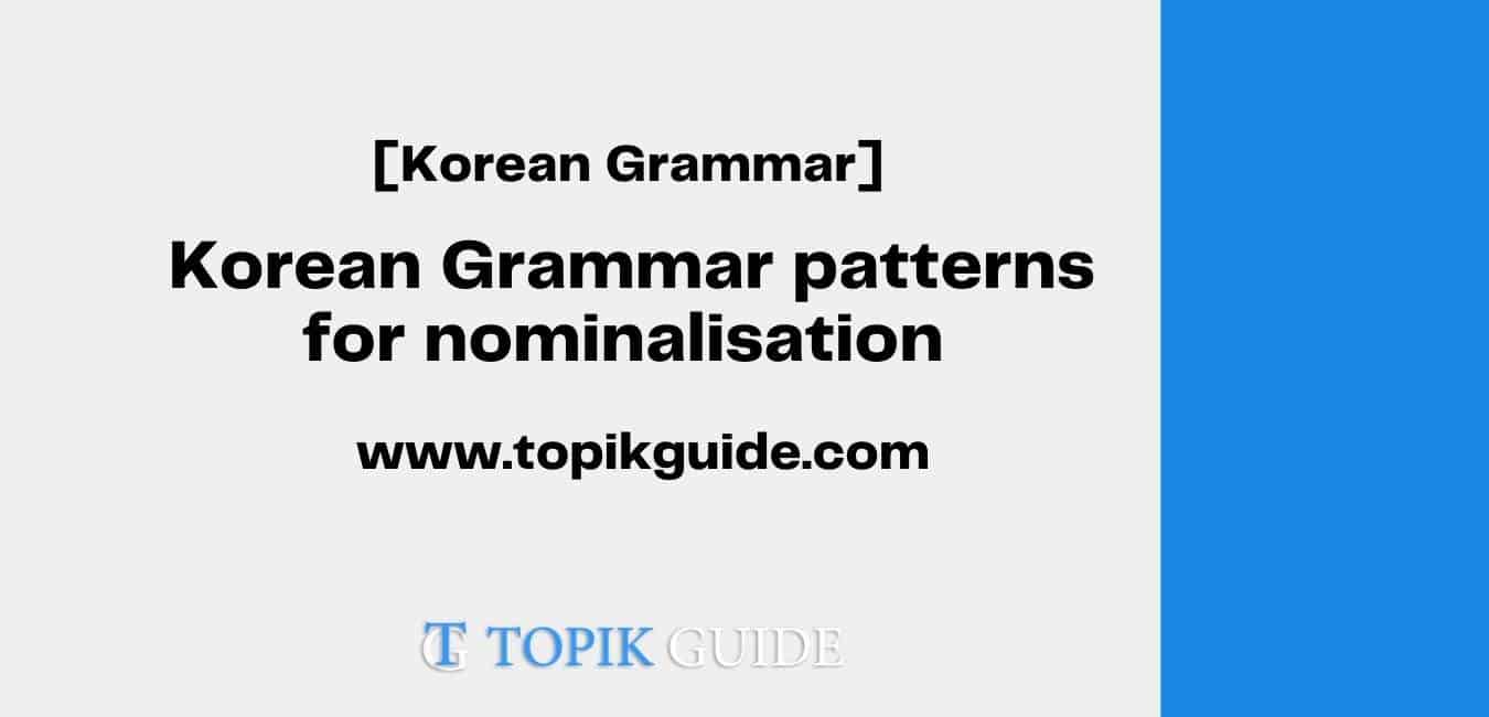 Korean grammar patterns for nominalisation